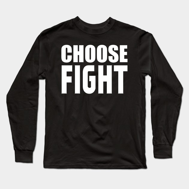 Choose Fight Long Sleeve T-Shirt by Motivation sayings 